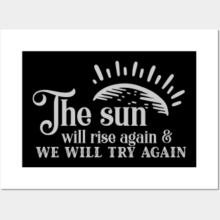 'The Sun Will Rise Again and We Will Try Again' Cancer Shirt Posters and Art